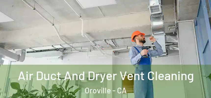  Air Duct And Dryer Vent Cleaning Oroville - CA