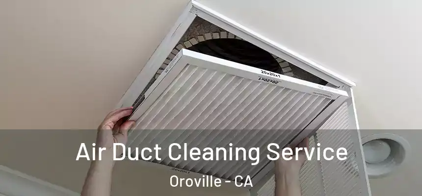  Air Duct Cleaning Service Oroville - CA