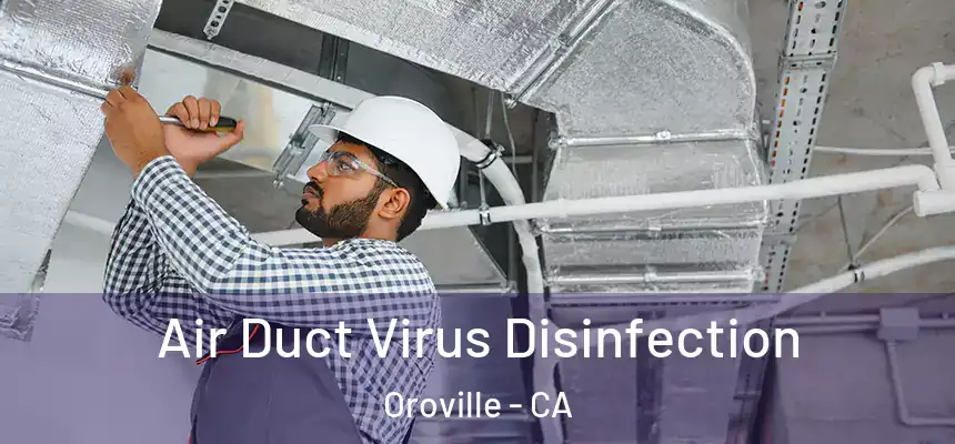  Air Duct Virus Disinfection Oroville - CA