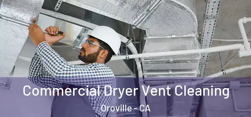  Commercial Dryer Vent Cleaning Oroville - CA