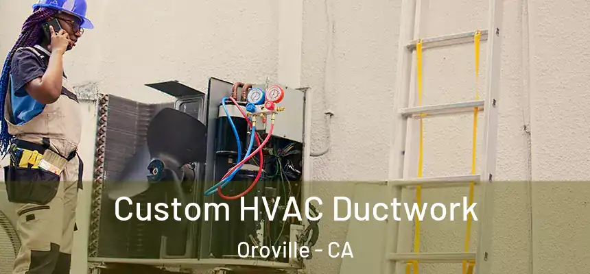  Custom HVAC Ductwork Oroville - CA