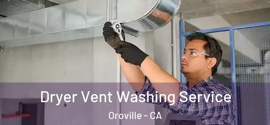 Dryer Vent Washing Service Oroville - CA