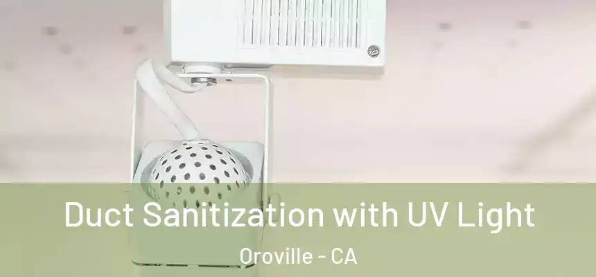  Duct Sanitization with UV Light Oroville - CA