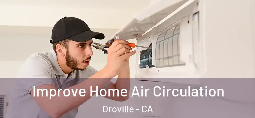  Improve Home Air Circulation Oroville - CA